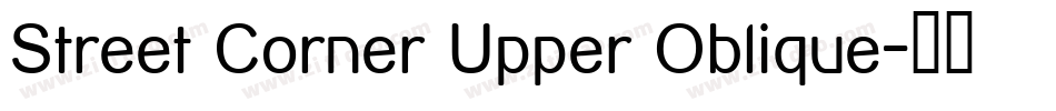 Street Corner Upper Oblique字体转换